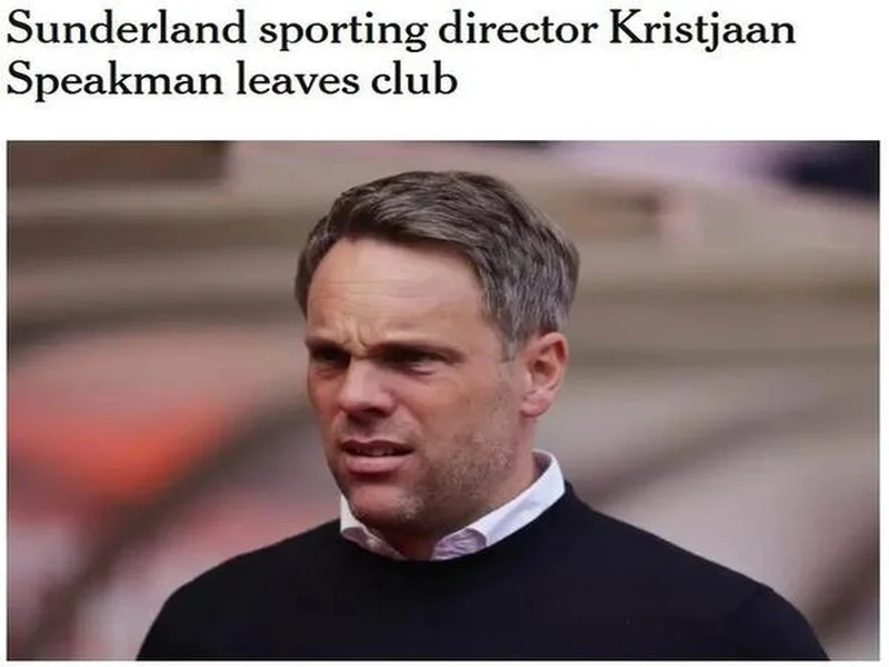 官方：桑德兰体育总监斯皮克曼离任，足球总监吉索尔菲接管